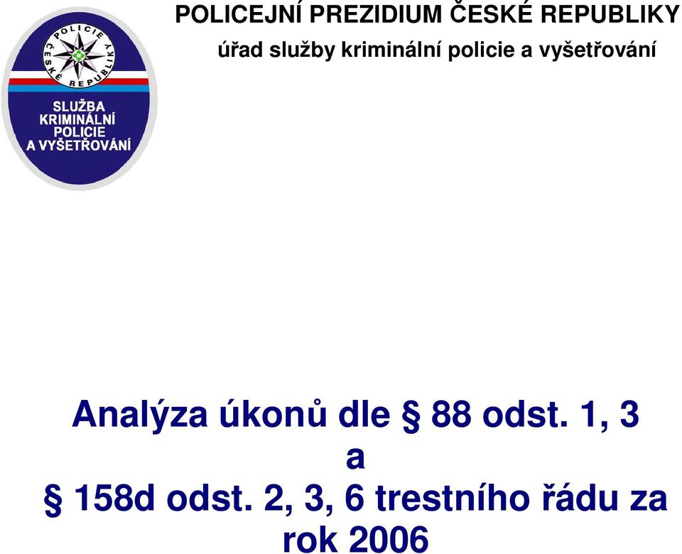 vyšetřování Analýza úkonů dle 88 odst.