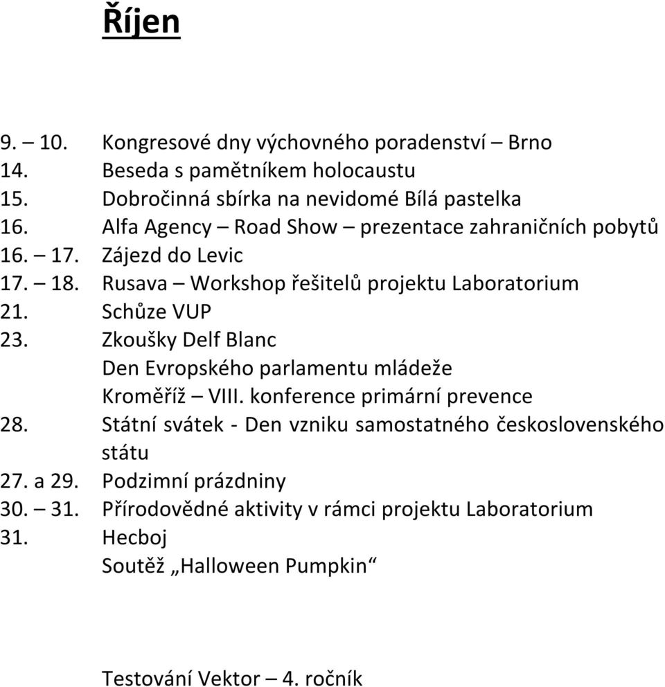 Zkoušky Delf Blanc Den Evropského parlamentu mládeže Kroměříž VIII. konference primární prevence 28.