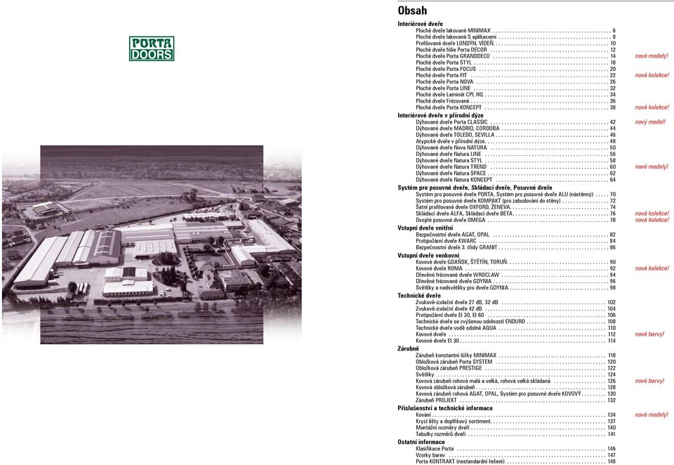 .. 32 Ploché dveře Laminát CPL HQ... 34 Ploché dveře Frézované... 36 Ploché dveře Porta KONCEPT... 38 Interiérové dveře v přírodní dýze Dýhované dveře Porta CLASSIC... 42 Dýhované dveře MADRID, CORDOBA.