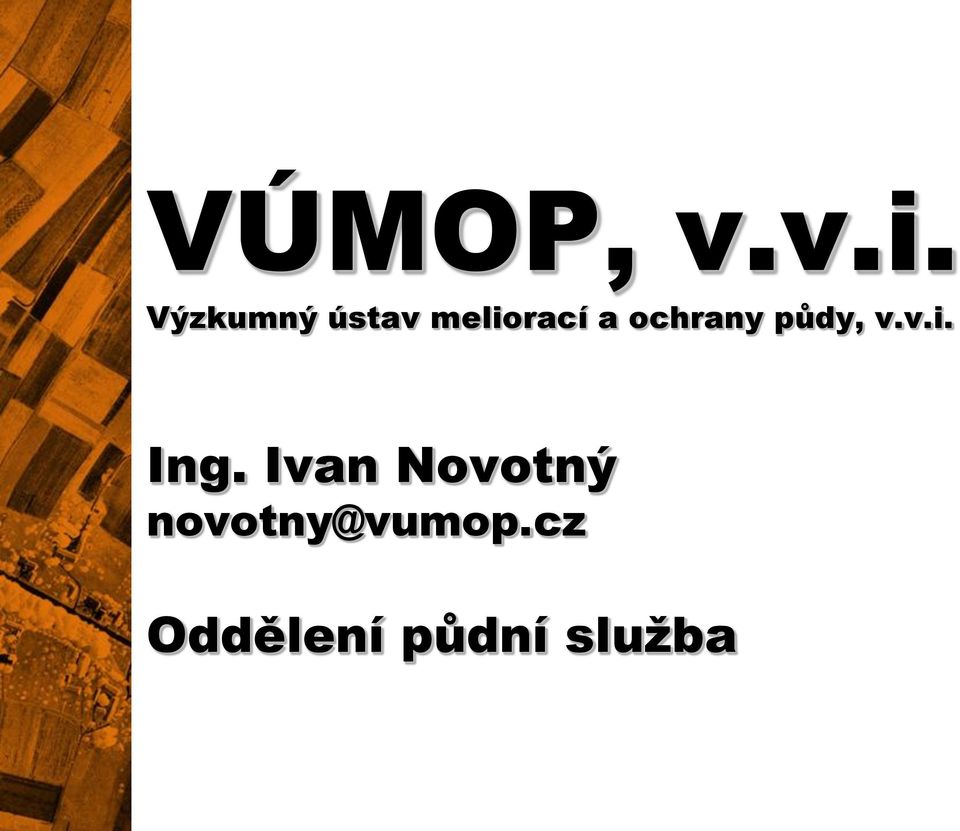 ochrany půdy, v.v.i. Ing.