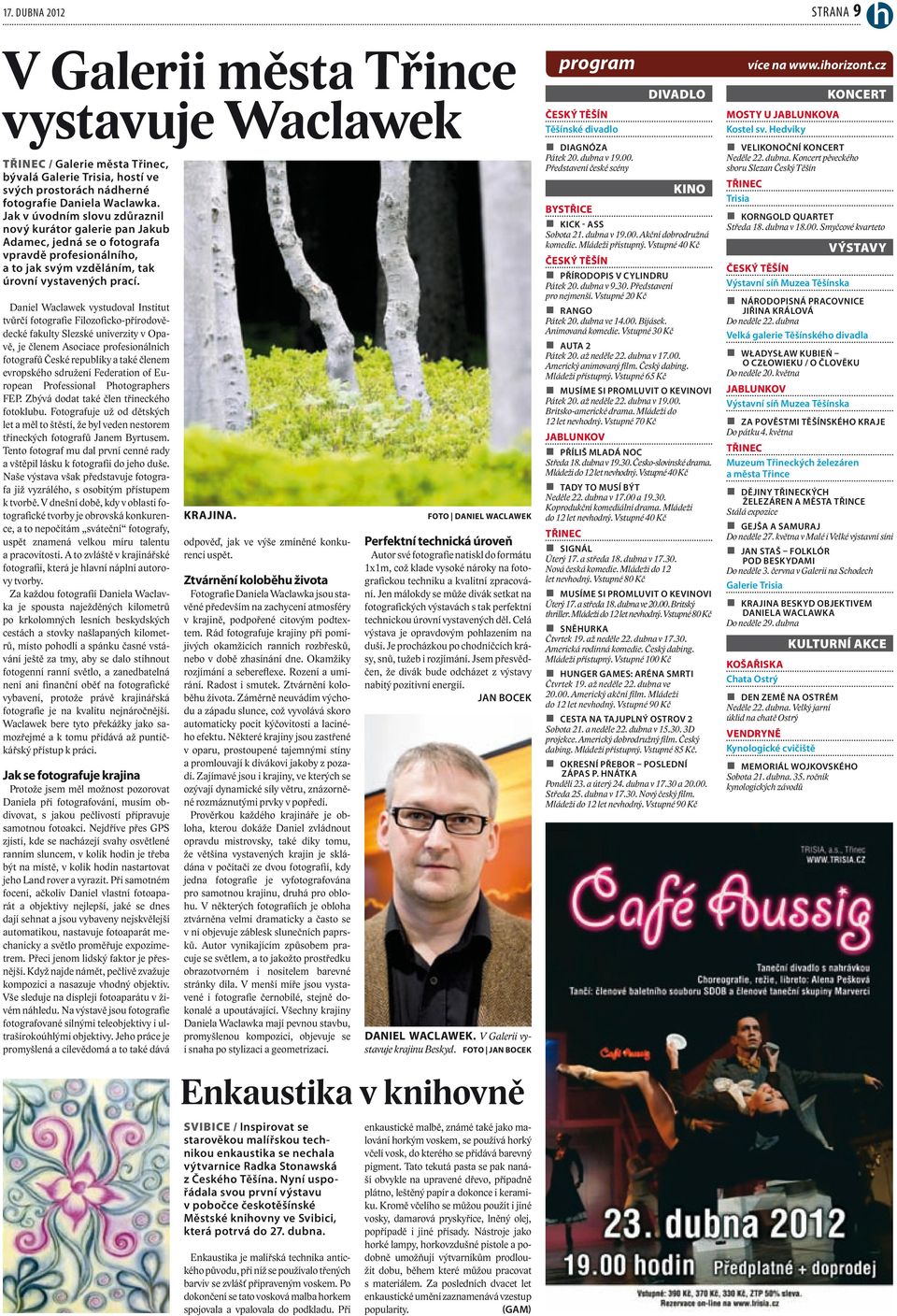 Daniel Waclawek vystudoval Institut tvůrčí fotografie Filozoficko-přírodovědecké fakulty Slezské univerzity v Opavě, je členem Asociace profesionálních fotografů České republiky a také členem