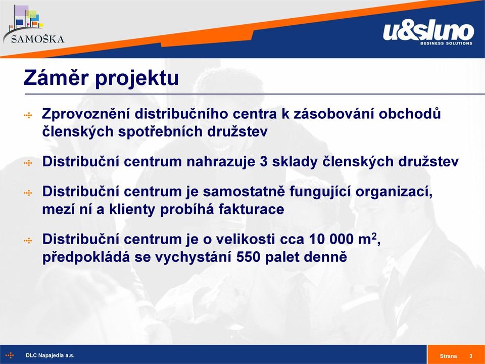 Distribuční centrum je samostatně fungující organizací, mezí ní a klienty probíhá