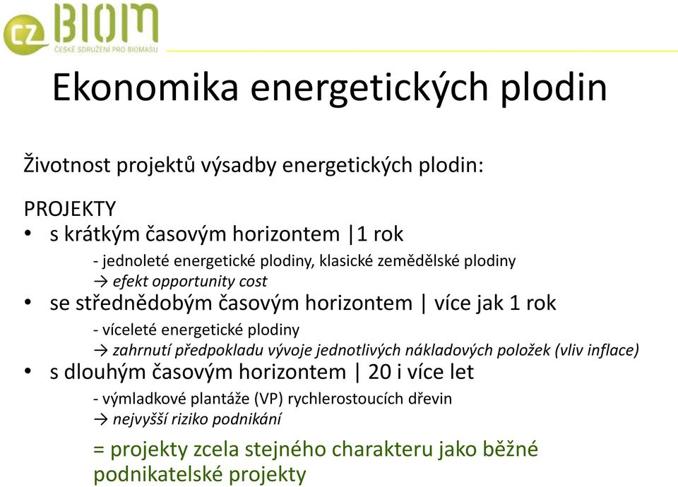 energetické plodiny zahrnutí předpokladu vývoje jednotlivých nákladových položek (vliv inflace) s dlouhým časovým horizontem 20 i více let