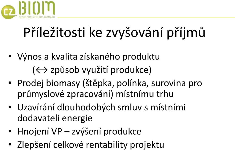 průmyslové zpracování) místnímu trhu Uzavírání dlouhodobých smluv s