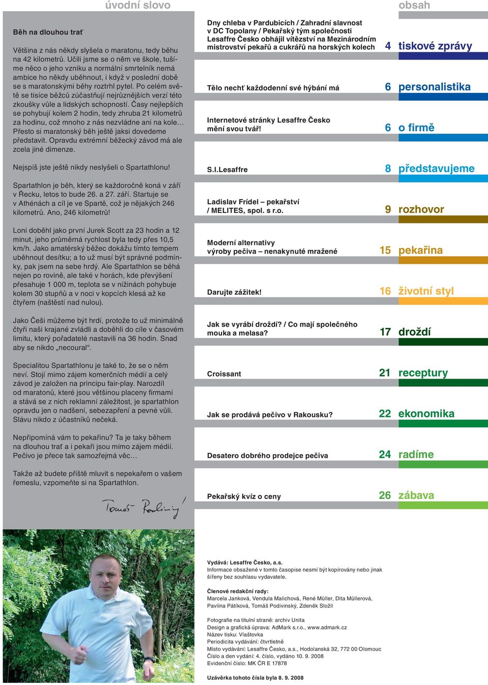 Po celém světě se tisíce běžců zúčastňují nejrůznějších verzí této zkoušky vůle a lidských schopností.