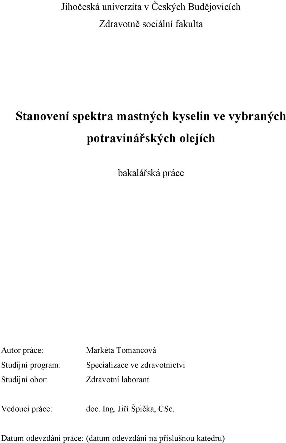 program: Studijní obor: Markéta Tomancová Specializace ve zdravotnictví Zdravotní laborant