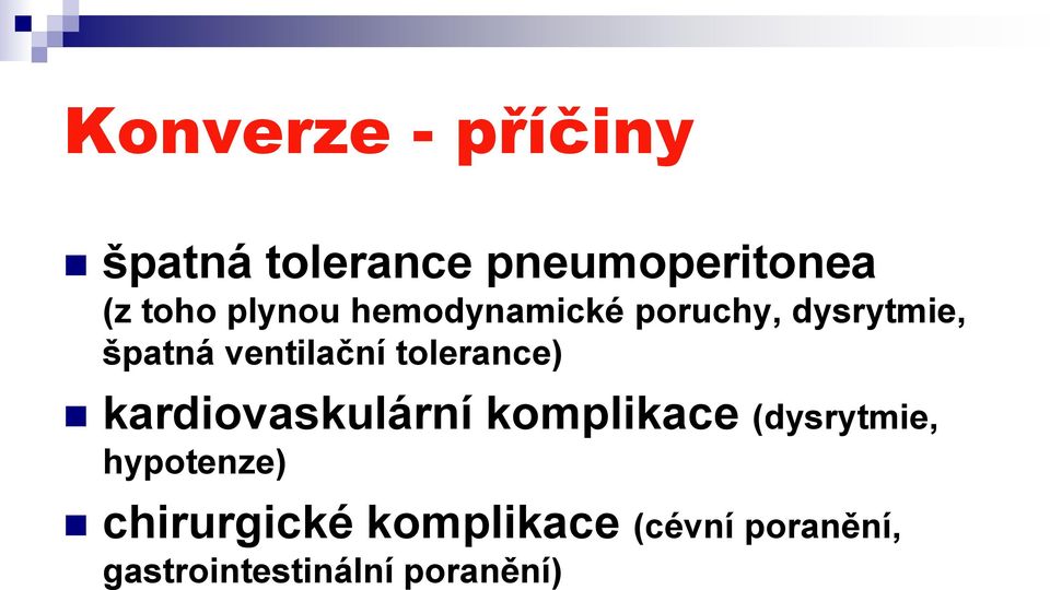 tolerance) kardiovaskulární komplikace (dysrytmie, hypotenze)