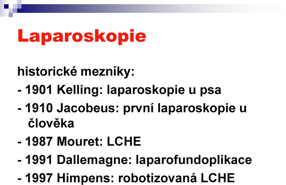 laparoskopie u člověka - 1987 Mouret: LCHE - 1991