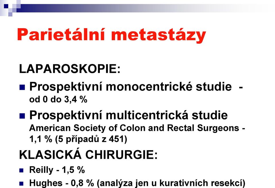 of Colon and Rectal Surgeons - 1,1 % (5 případů z 451) KLASICKÁ