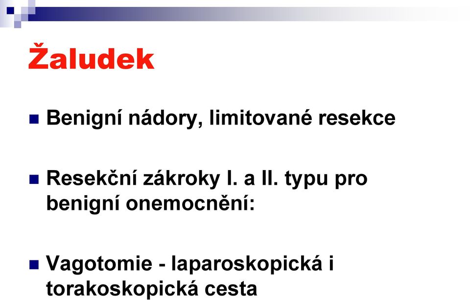 typu pro benigní onemocnění: