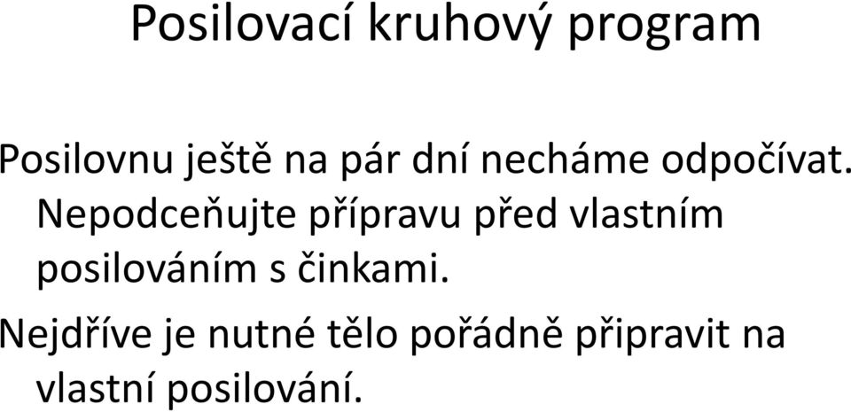 Nepodceňujte přípravu před vlastním posilováním