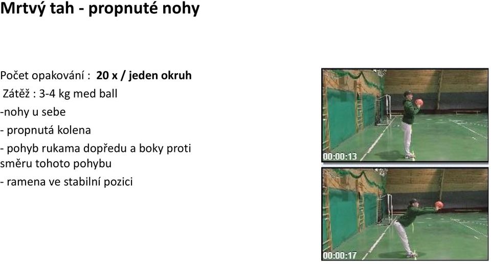 propnutá kolena - pohyb rukama dopředu a boky