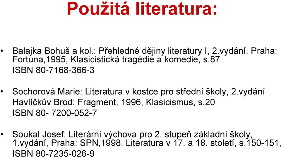 87 ISBN 80-7168-366-3 Sochorová Marie: Literatura v kostce pro střední školy, 2.