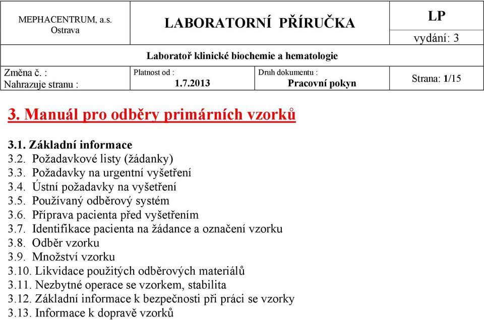 Identifikace pacienta na žádance a označení vzorku 3.8. Odběr vzorku 3.9. Množství vzorku 3.10.