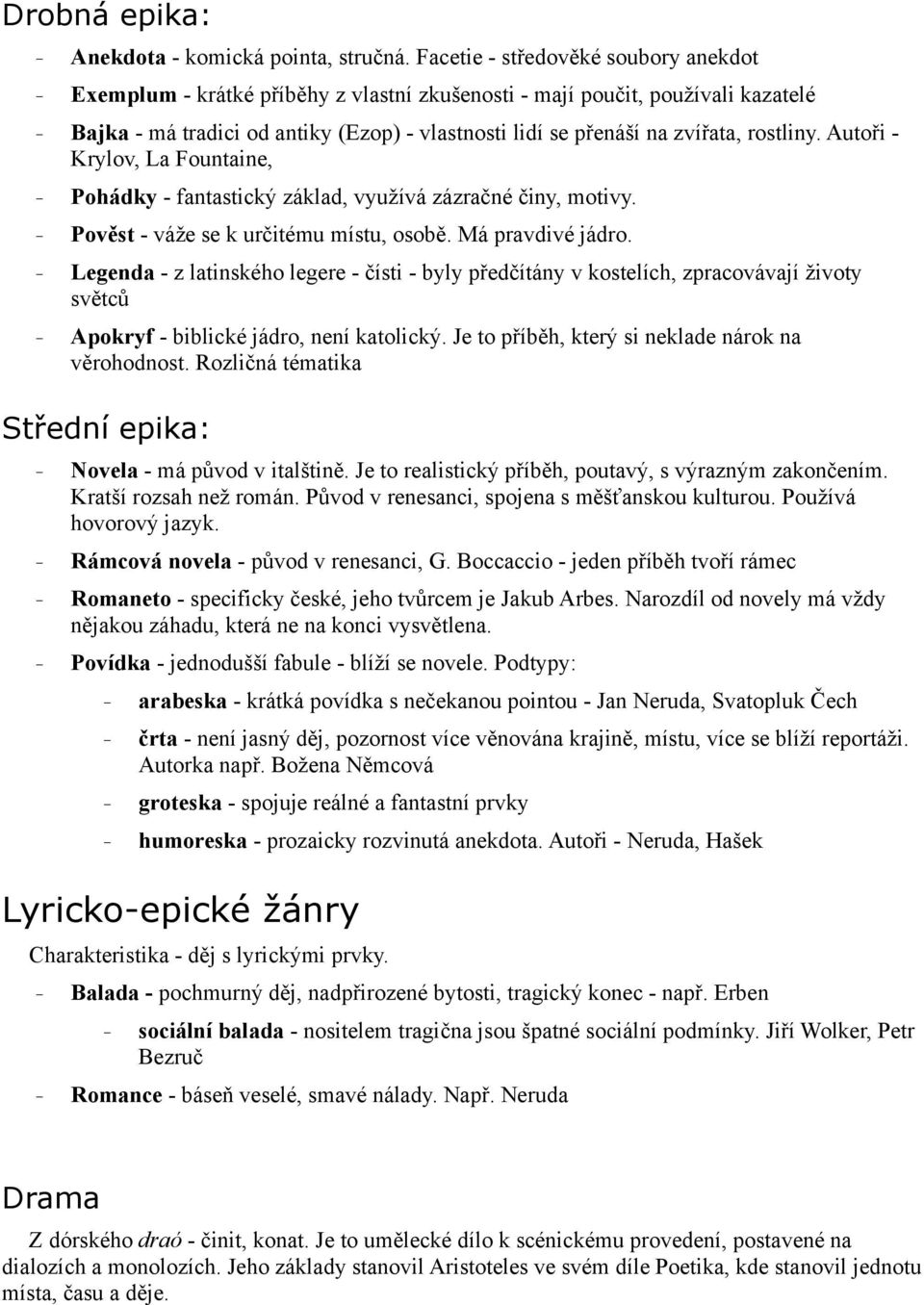 rostliny. Autoři - Krylov, La Fountaine, Pohádky - fantastický základ, využívá zázračné činy, motivy. Pověst - váže se k určitému místu, osobě. Má pravdivé jádro.