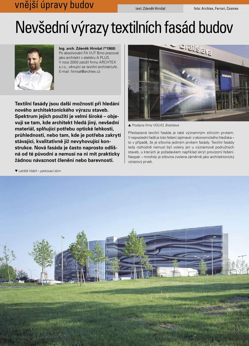 cz Textilní fasády jsou další možností při hledání nového architektonického výrazu staveb.