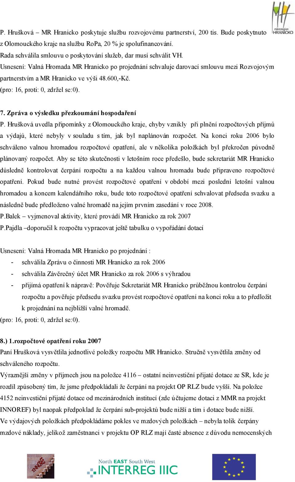 600,-Kč. 7. Zpráva o výsledku přezkoumání hospodaření P.