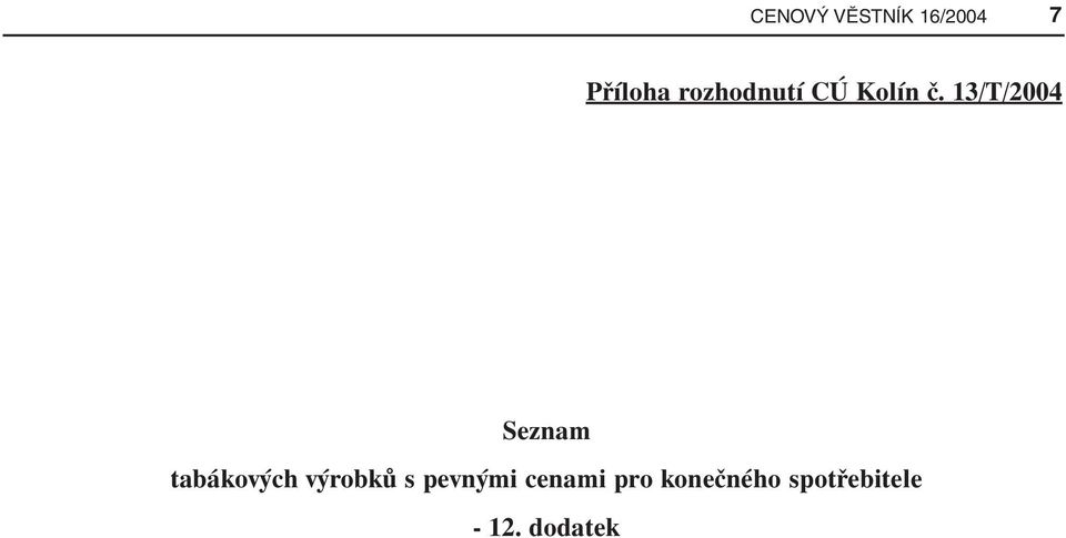 13/T/2004 Seznam tabákových výrobků s