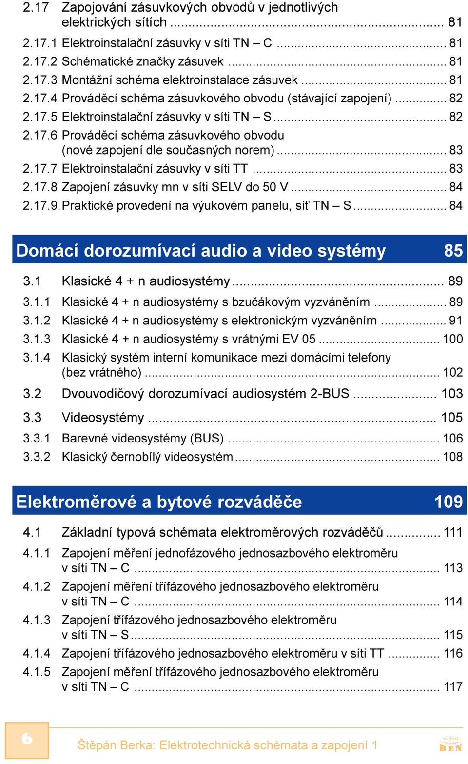 .. 83 2.17.7 Elektroinstalaèní zásuvky v síti TT... 83 2.17.8 Zapojení zásuvky mn v síti SELV do 50 V... 84 2.17.9.Praktické provedení na výukovém panelu, sí TN S.