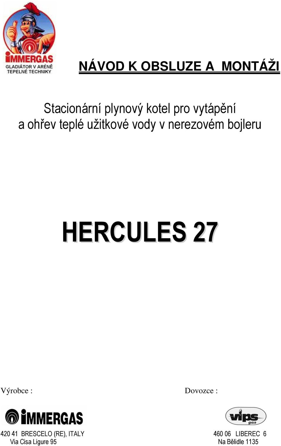 bojleru HERCULES 27 Výrobce : Dovozce : 420 41 BRESCELO