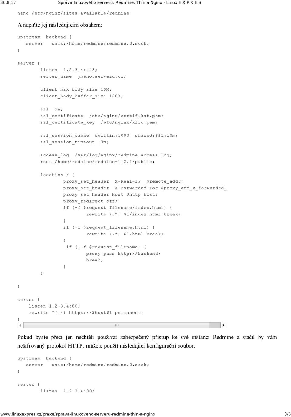 pem; ssl_session_cache builtin:1000 shared:ssl:10m; ssl_session_timeout 3m; access_log /var/log/nginx/redmine.access.log; root /home/redmine/redmine 1.2.