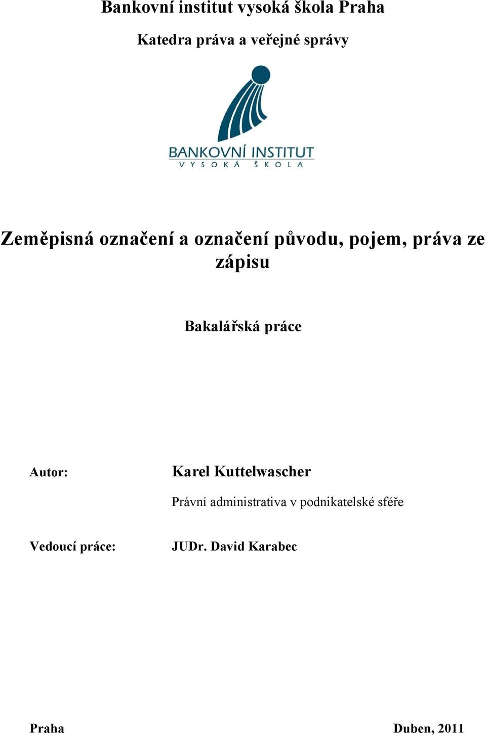Bakalářská práce Autor: Karel Kuttelwascher Právní administrativa v