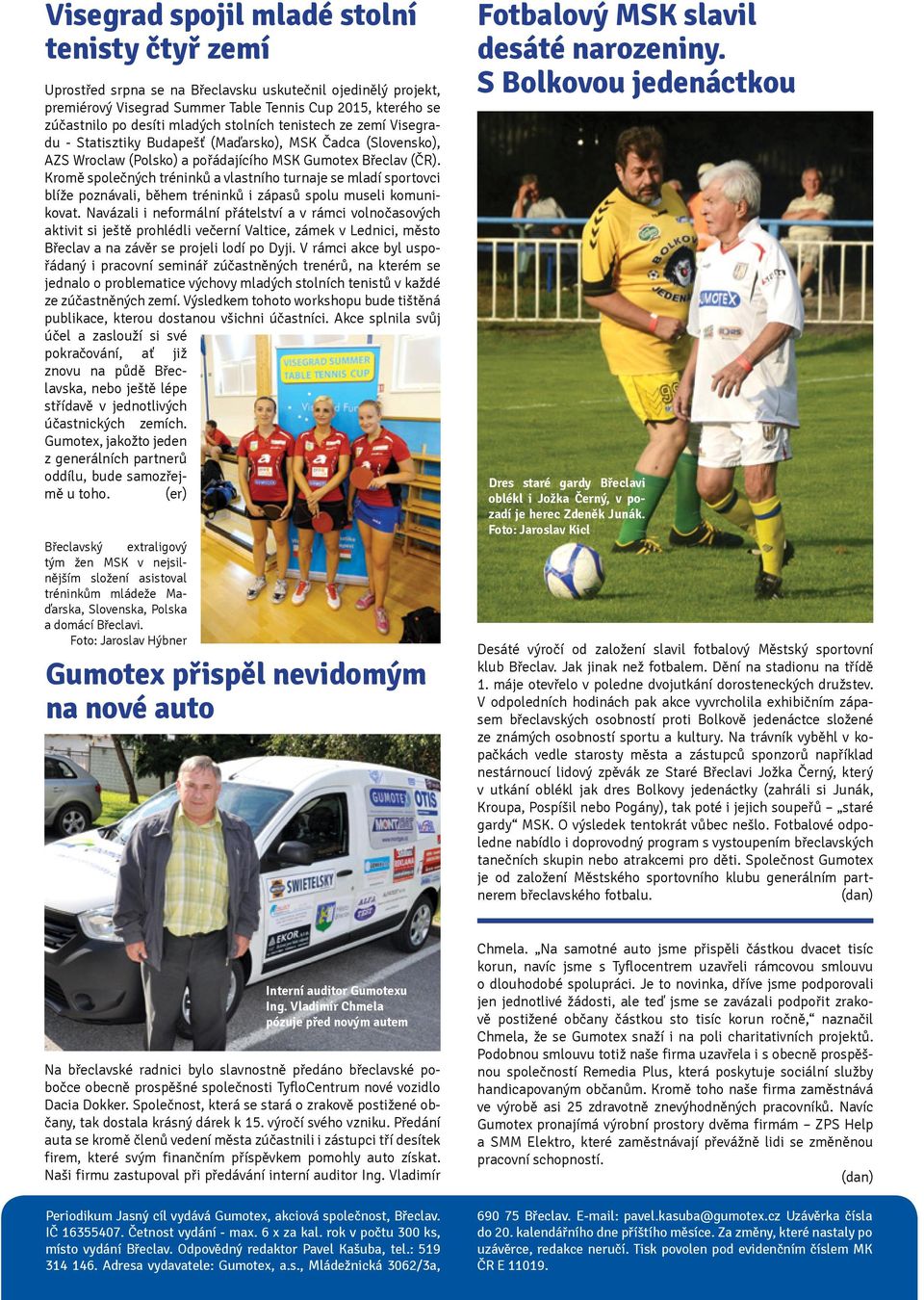 Kromě společných tréninků a vlastního turnaje se mladí sportovci blíže poznávali, během tréninků i zápasů spolu museli komunikovat.