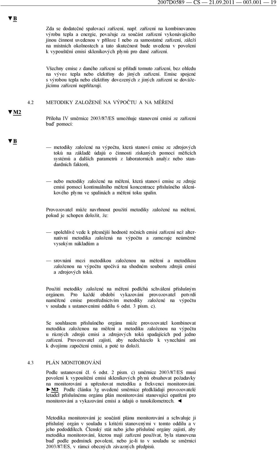 skutečnost bude uvedena v povolení k vypouštění emisí skleníkových plynů pro dané zařízení.