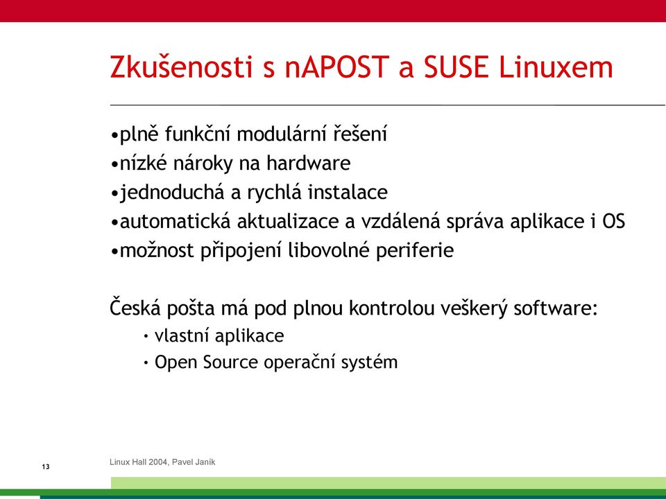 správa aplikace i OS možnost připojení libovolné periferie Česká pošta má pod