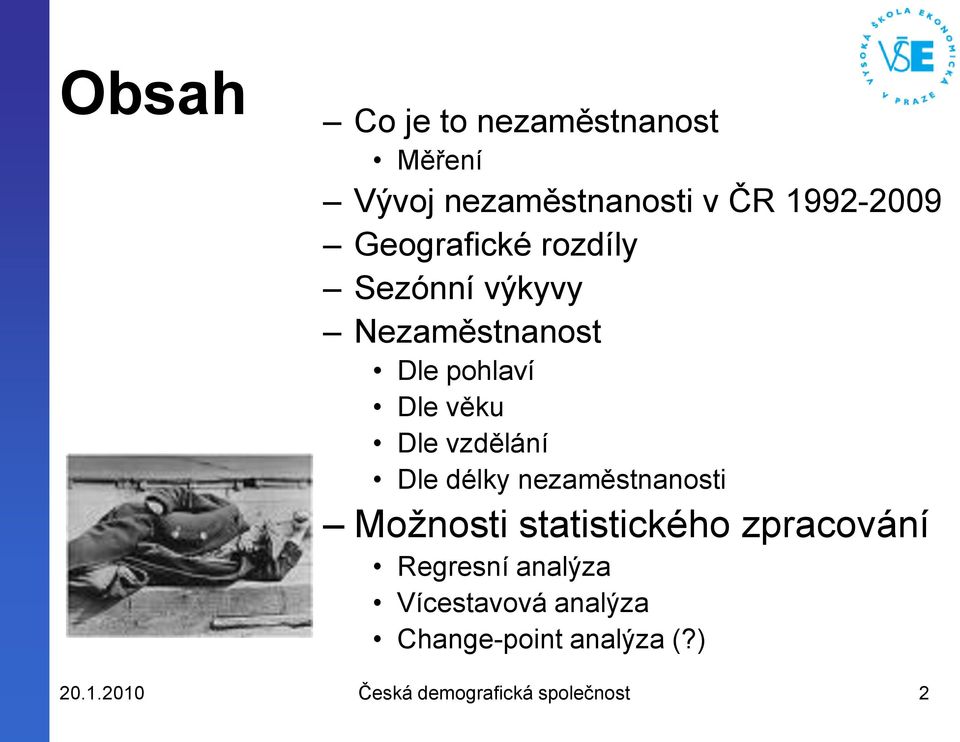 vzdělání Dle délky nezaměstnanosti Možnosti statistického zpracování Regresní