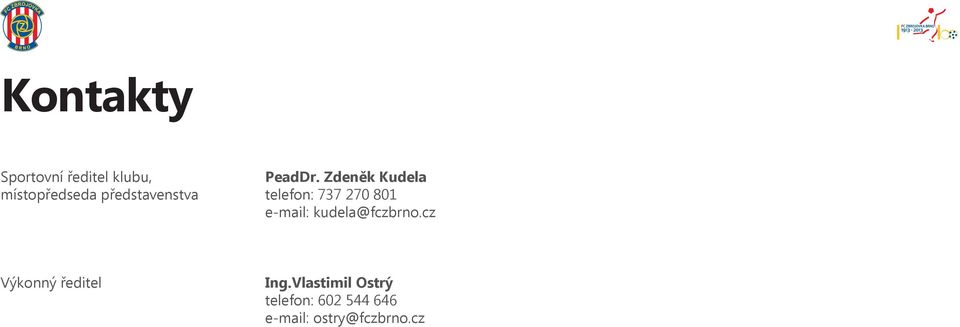 737 270 801 e-mail: kudela@fczbrno.