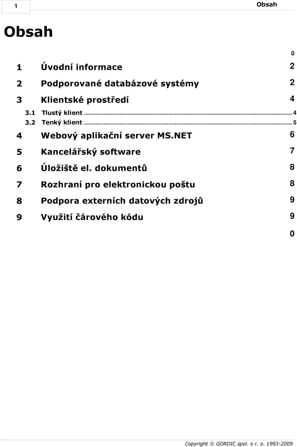 klient... 4 Tenký klient... 5 Webový aplikační server MS.