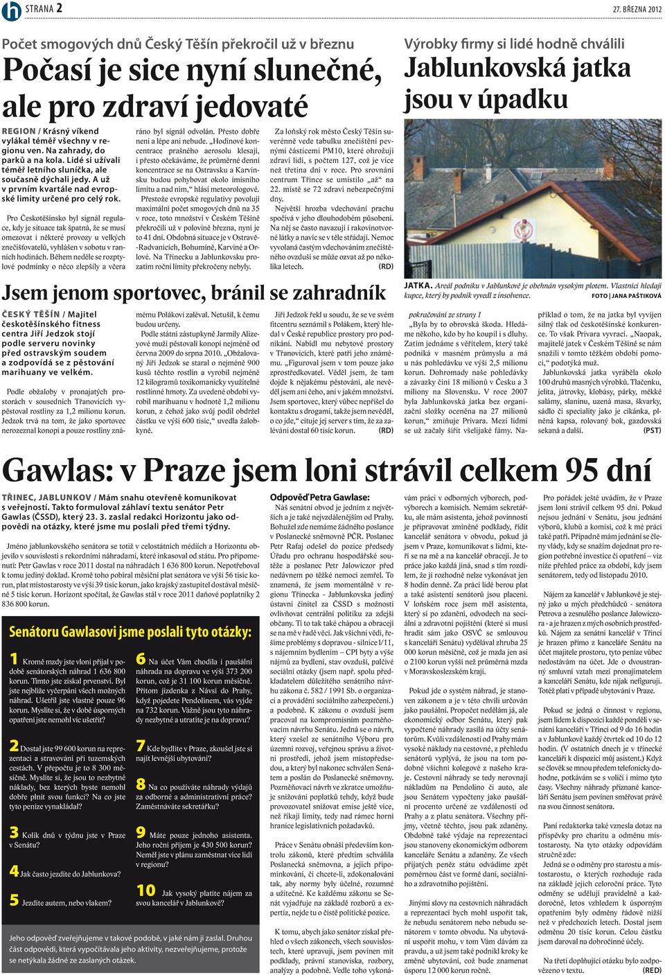 Pro Českotěšínsko byl signál regulace, kdy je situace tak špatná, že se musí omezovat i některé provozy u velkých znečišťovatelů, vyhlášen v sobotu v ranních hodinách.