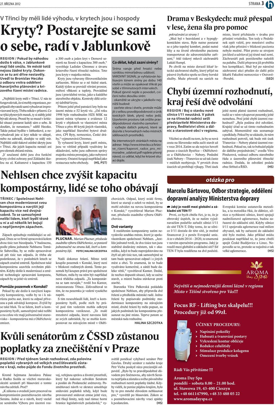 Uvedl to Bronislav Heczko z odboru vnitra oddělení havarijního plánování a krizového řízení místní radnice. Nejbližší kryty měli v Třinci.