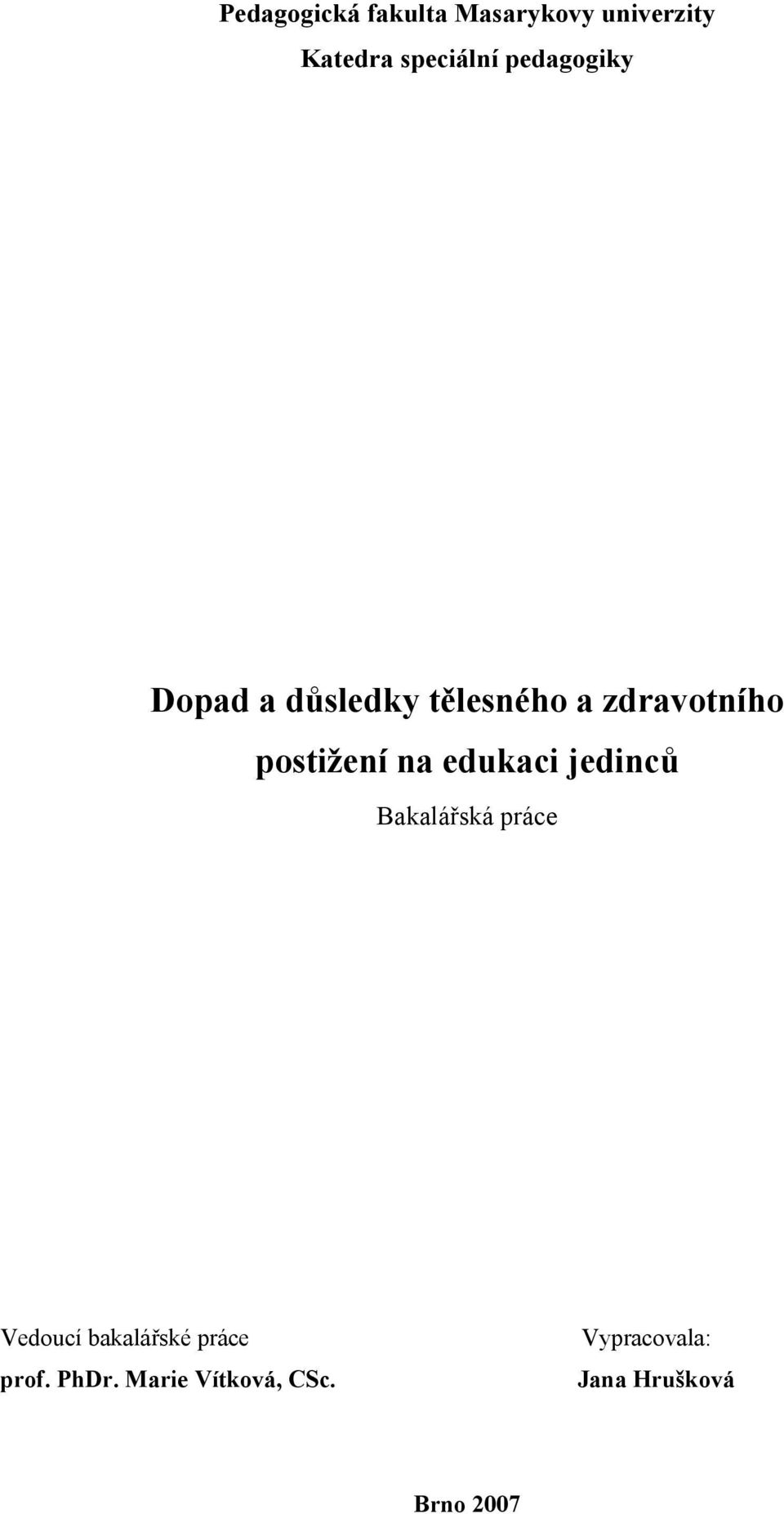 na edukaci jedinců Bakalářská práce Vedoucí bakalářské práce
