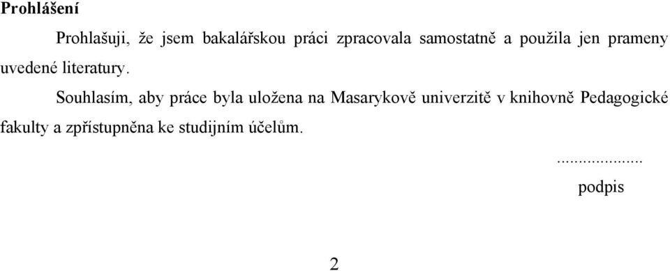 Souhlasím, aby práce byla uložena na Masarykově univerzitě v