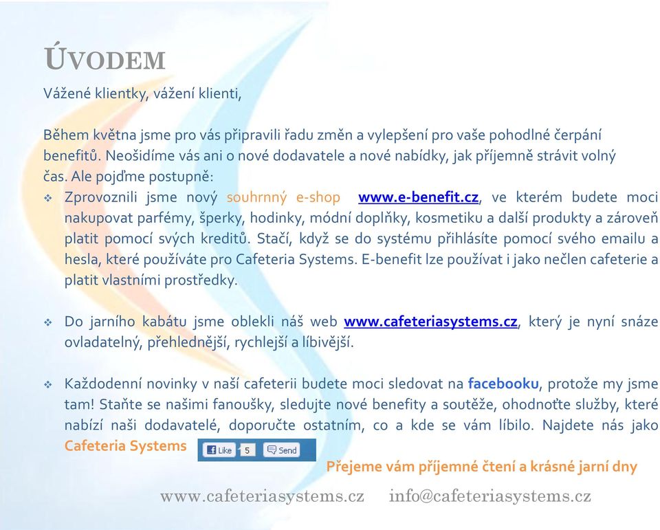 cz, ve kterém budete moci nakupovat parfémy, šperky, hodinky, módní doplňky, kosmetiku a další produkty a zároveň platit pomocí svých kreditů.
