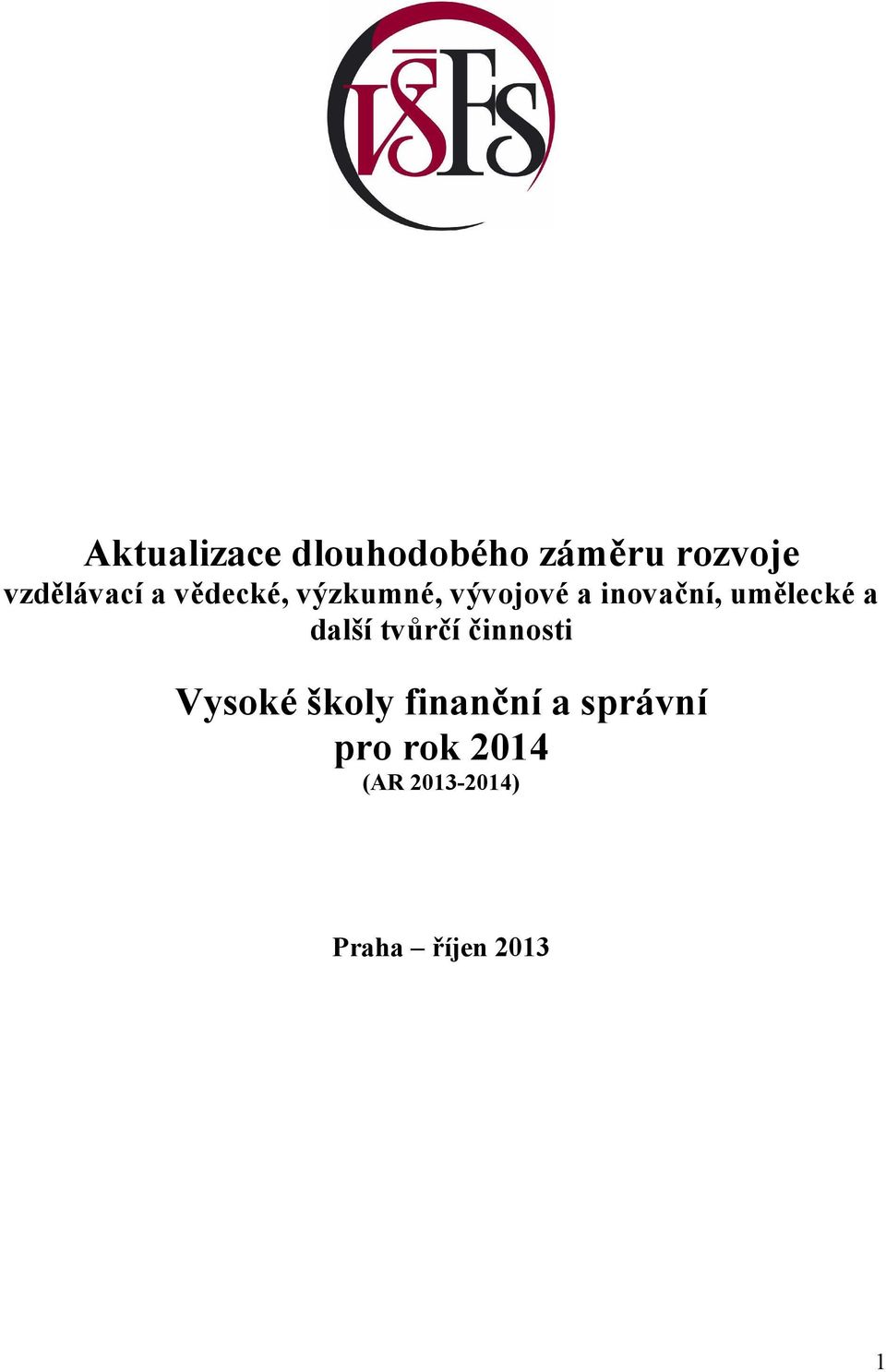 a další tvůrčí činnosti Vysoké školy finanční a