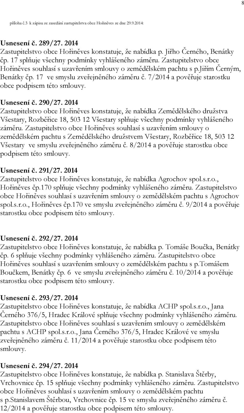 7/2014 a pověřuje starostku obce podpisem této smlouvy. Usnesení č. 290/27.