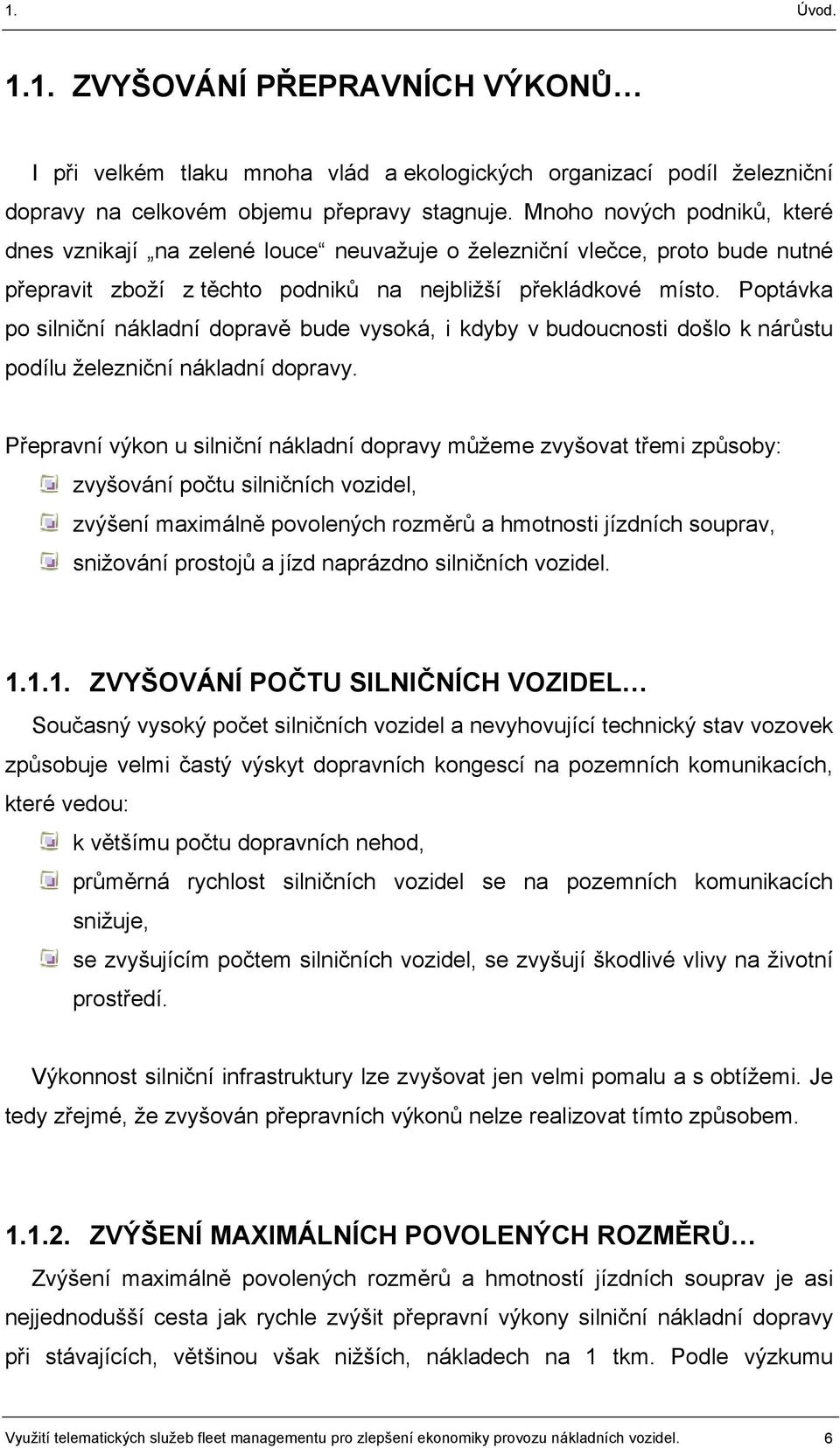 Poptávka po silniční nákladní dopravě bude vysoká, i kdyby v budoucnosti došlo k nárůstu podílu železniční nákladní dopravy.