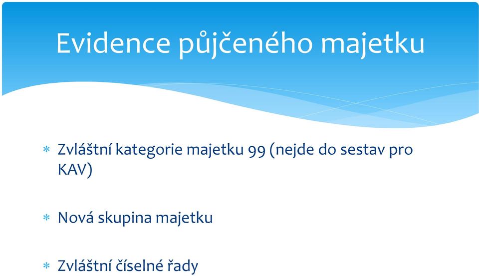 (nejde do sestav pro KAV) Nová