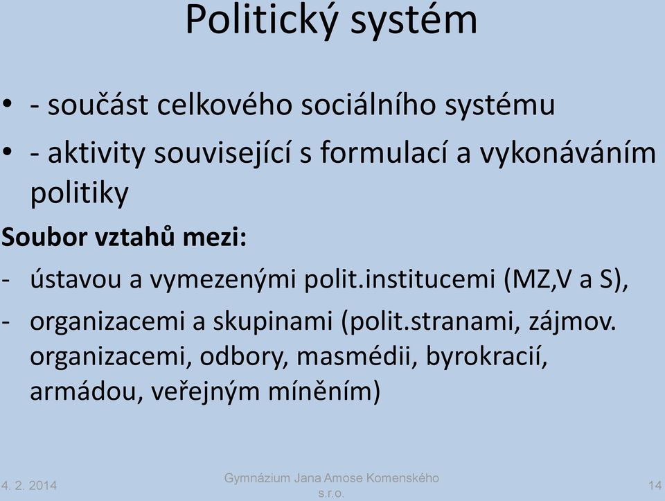 a vymezenými polit.institucemi (MZ,V a S), - organizacemi a skupinami (polit.