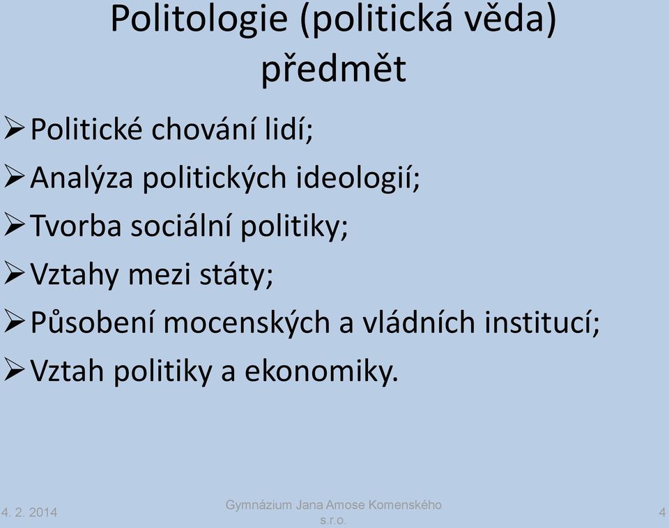 sociální politiky; Vztahy mezi státy; Působení