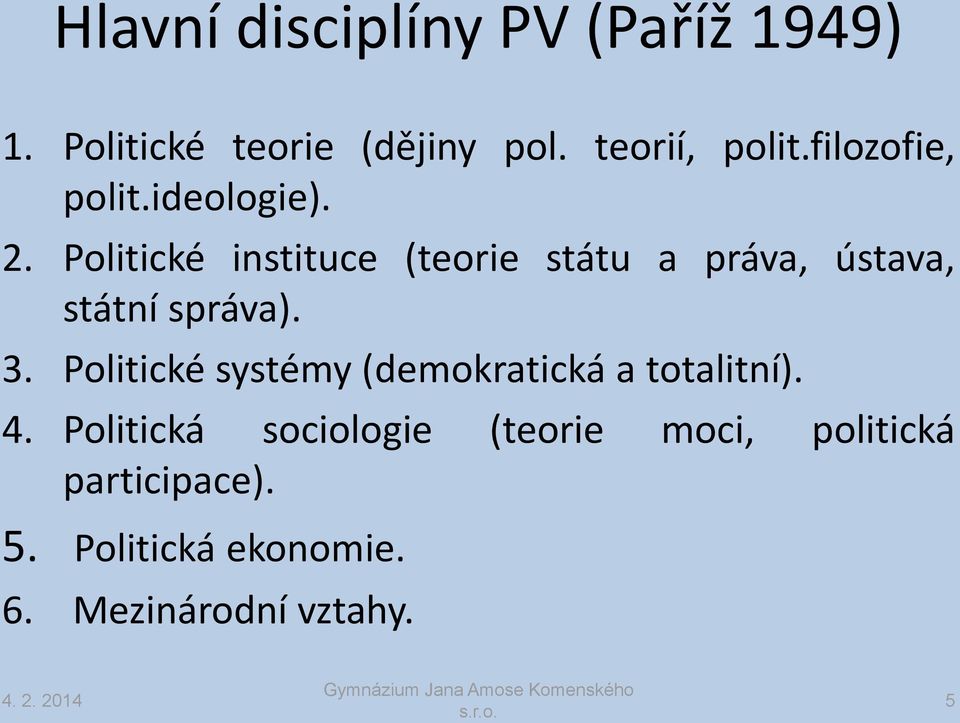 Politické instituce (teorie státu a práva, ústava, státní správa). 3.