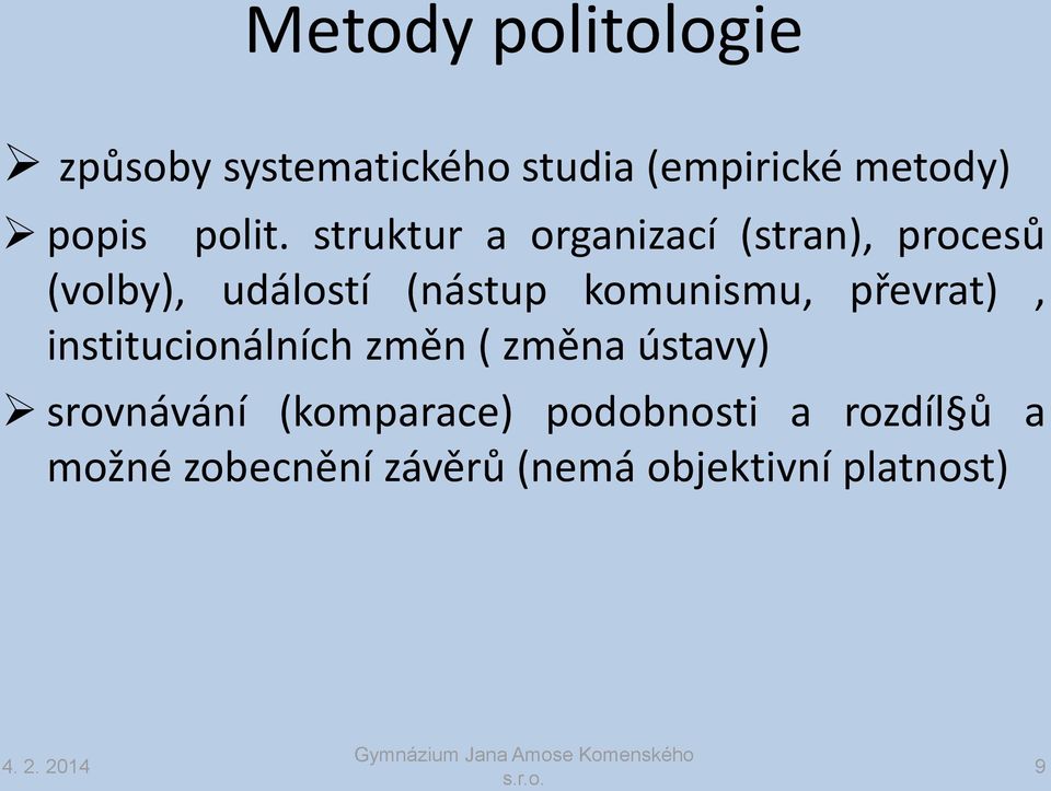 struktur a organizací (stran), procesů (volby), událostí (nástup komunismu,