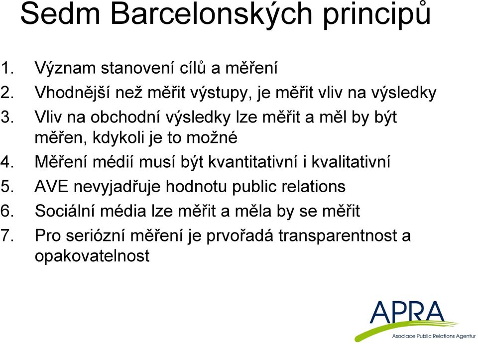 Vliv na obchodní výsledky lze měřit a měl by být měřen, kdykoli je to možné 4.