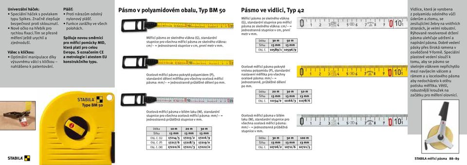 Splňuje novou směrnici pro měřicí pomůcky MID, která platí pro celou Evropu. S označením CE a metrologie i atestem EU konstrukčního typu.