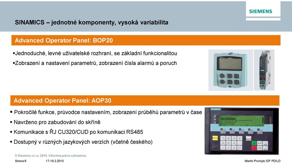 Operator Panel: AOP30 Pokro ilé funkce, pr vodce nastavením, zobrazení pr b h parametr v ase Navrženo pro