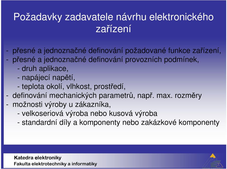 teplota okolí, vlhkost, prostředí, - definování mechanických parametrů, např. max.