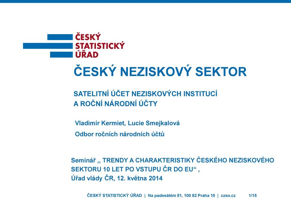 CHARAKTERISTIKY ČESKÉHO NEZISKOVÉHO SEKTORU 10 LET PO VSTUPU ČR DO EU, Úřad vlády